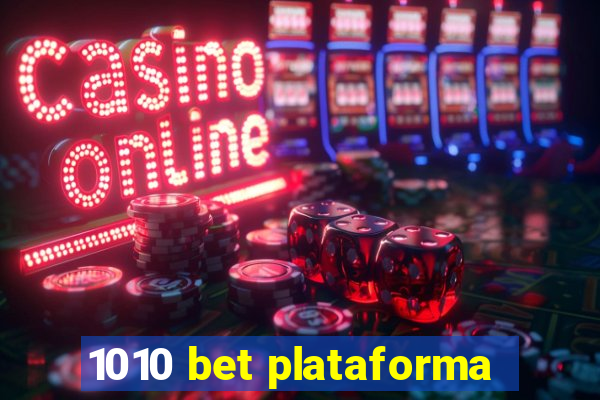 1010 bet plataforma